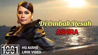 ASHIRA  Di Ombak Resah HQ AUDIO LIRIK [upl. by Terces300]