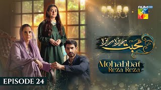 Mohabbat Reza Reza  Episode 24  15th November 2024   Mirza Zain Baig amp Minsa Malik   HUM TV [upl. by Ymrej]