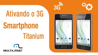 Como ativar o 3G no Smartphone Titanium Multilaser [upl. by Brucie]