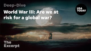 World War III Are we at risk for a global war  The Excerpt [upl. by Nica504]