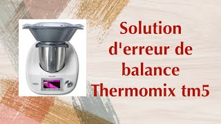 Solution derreur de balance Thermomix tm5 [upl. by Lonnie]