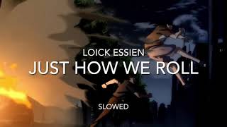 Loick Essien  Just How We Roll  slowed [upl. by Greer520]