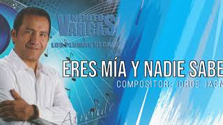 ERES MIA Y NADIE SABE  NENITO VARGAS Y LOS PLUMAS NEGRAS [upl. by Lenhart]