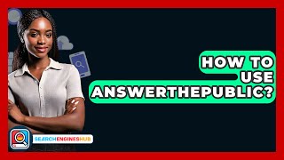 How To Use AnswerThePublic  SearchEnginesHubcom [upl. by Albion]