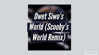 Dwet Siwos World Scooby’s World Remix [upl. by Quickman]