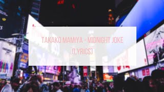 Takako Mamiya  Midnight Joke Lyrics [upl. by Mccutcheon470]