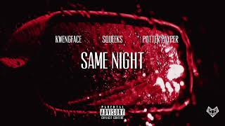 Kwengface feat Squeeks amp Potter Payper  Same Night Remix [upl. by Naesyar752]