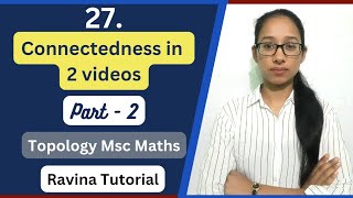 Connectedness in topological space part 2  Topology  MSc BSc Theorem Example RavinaTutorial [upl. by Yeorgi485]