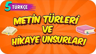 5 Sınıf Türkçe Metin Türleri ve Hikaye Unsurları 2022 [upl. by Barnes478]