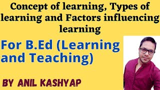 Concept Of Learning Types Of Learning And Factors Influencing Learning Learning and Teaching [upl. by Dine]