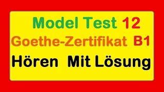 Goethe Zertifikat B1  Model Test 12  Hören B1  Hören mit Lösungen [upl. by Noli]