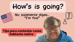 HOW’S IT GOING  CÓMO RESPONDER EN INGLÉS [upl. by Yrrad]