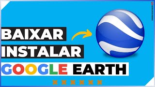 Como Baixar e Instalar Google Earth Atualizado 2021 [upl. by Yrekaz]