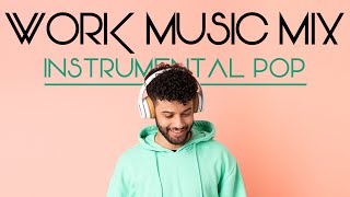 Work Music Mix  Instrumental Pop Songs [upl. by Nylac]