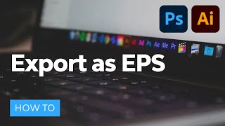 How to Export EPS Files From Photoshop amp Illustrator [upl. by Jessika]