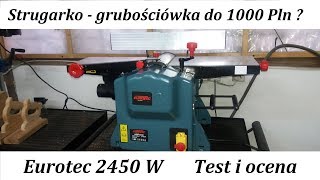 061 Strugarko  grubościówka do 1000 Pln Eurotec 2450W test i ocena [upl. by Elleuqram497]