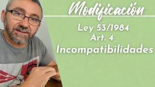 Ley 531984 Incompatibilidades  Modificación artículo 4 [upl. by Uri]