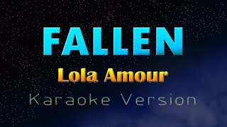 FALLEN  Lola Amour KARAOKE VERSION [upl. by Hamburger]