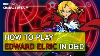 How to Play Edward Elric in Dungeons amp Dragons Fullmetal Alchemist Build for DampD 5e [upl. by Doscher]