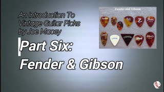 Introduction To Vintage Guitar Picks by Joe Macey  Part 6  Fender amp Gibson [upl. by Fidellas]