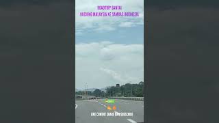 ROADTRIP SANTAI KHUCING MALAYSIA KE SAMBAS INDONESIA shorts roadtrip roadtripindonesia serawak [upl. by Assenev428]