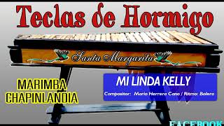 MI LINDA KELLY MARIMBA CHAPINLANDIA AUTOR DE MARIO HERRERA CANO [upl. by Eveiveneg]