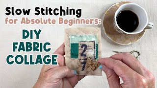 Slow Stitching Tutorial  How to Do Slow Stitching for Beginners  Fabric Collage by Daniela Mellen [upl. by Haywood]