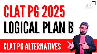 Logical Plan B for CLAT PG 2025  CLAT PG 2025 Preparation  CLAT LLM 2025 [upl. by Aivan295]