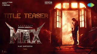 MAX  Tamil Title Teaser  Baadshah Kichcha Sudeep  Vijay Kartikeyaa  B Ajaneesh Loknath [upl. by Beedon]