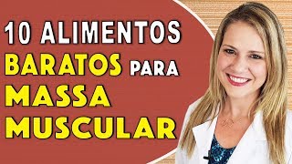 10 Alimentos Baratos para Ganhar Massa Muscular RICOS EM PROTEÍNAS [upl. by Alithea]