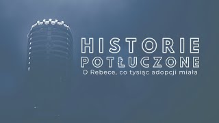 Historie potłuczone 132 O Rebece co tysiąc adopcji miała [upl. by Lali176]