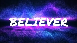 Believer full song with lyrics [upl. by Connett18]