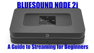 Streaming for Beginners The BLUESOUND NODE 2i review [upl. by Stedmann842]