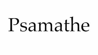 How to Pronounce Psamathe [upl. by Solracesoj]