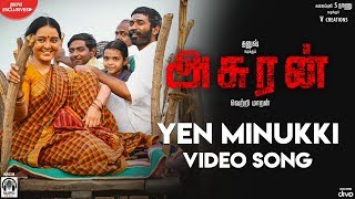 Asuran  Yen Minukki Video Song  Dhanush  Vetri Maaran  G V Prakash  Kalaippuli S Thanu [upl. by Sacha]