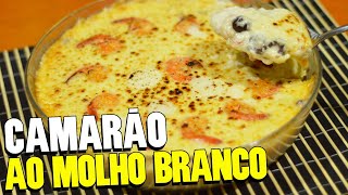 COMO FAZER CAMARÃO AO MOLHO BRANCO CREMOSO  CAMARÃO DE FORNO GRATINADO FÁCIL [upl. by Aidiruy157]