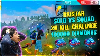 Raistar 20 Kills World Best Solo Vs Squad  100000 Diamond Challenge  Garena Free Fire [upl. by Airahs325]