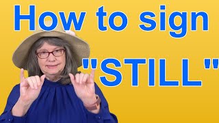 How To Sign STILL — ASL Word Of The Day — Word 142 [upl. by Skeie]