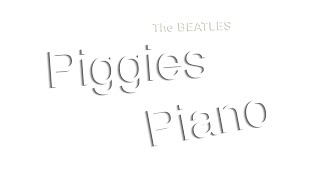 The Beatles  Piggies  Piano [upl. by Nahn]