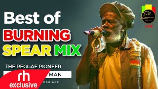 BEST OF BURNING SPEAR MIX 2021 Best of Burning Spear SONGS Mix DJ LANCE THE MAN RH EXCLUSIVE [upl. by Onifur]