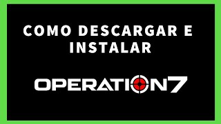 COMO DESCARGAR E INSTALAR OPERATION7 ACTUALIZADO [upl. by Hamo]