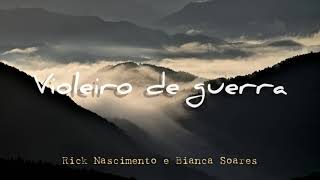 Violeiro de Guerra  Rick Nascimento e Bianca Soares  Hino Avulso CCB [upl. by Anaihs174]