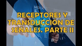 RECEPTORES Y TRANSDUCCIÓN DE SEÑALES PARTE II [upl. by Aufmann]