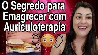 O SEGREDO PARA EMAGRECER COM AURICULOTERAPIA [upl. by Yrallam]