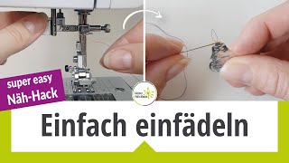 einfach Faden einfädeln  NähHack  Einfädelhilfe an der Nähmaschine  Fadeneinfädler Handnähnadel [upl. by Assirual323]