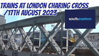 Trains At London Charing Cross  17th August 2023 [upl. by Brandes937]