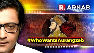 Arnab Goswami Debate Who wants Aurangzeb in India Why Glorify A Communal Bigot [upl. by Anicul]