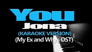 YOU  Jona KARAOKE VERSION My Ex and Whys OST [upl. by Verdi]