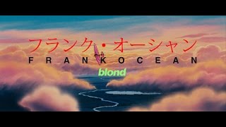 Frank Ocean  Blonde Tribute [upl. by Tore]