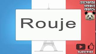 Rouje  How To Pronounce  French Native Speaker [upl. by Ripleigh]